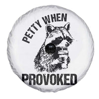 Petty When Provoked Spare Tire Cover Funny Raccoon Meme - Wonder Print Shop