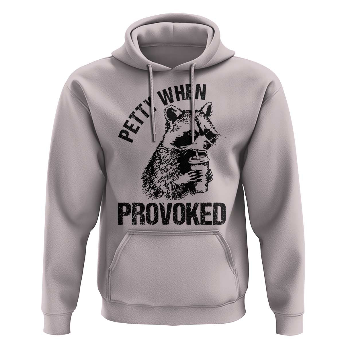 Petty When Provoked Hoodie Funny Raccoon Meme - Wonder Print Shop