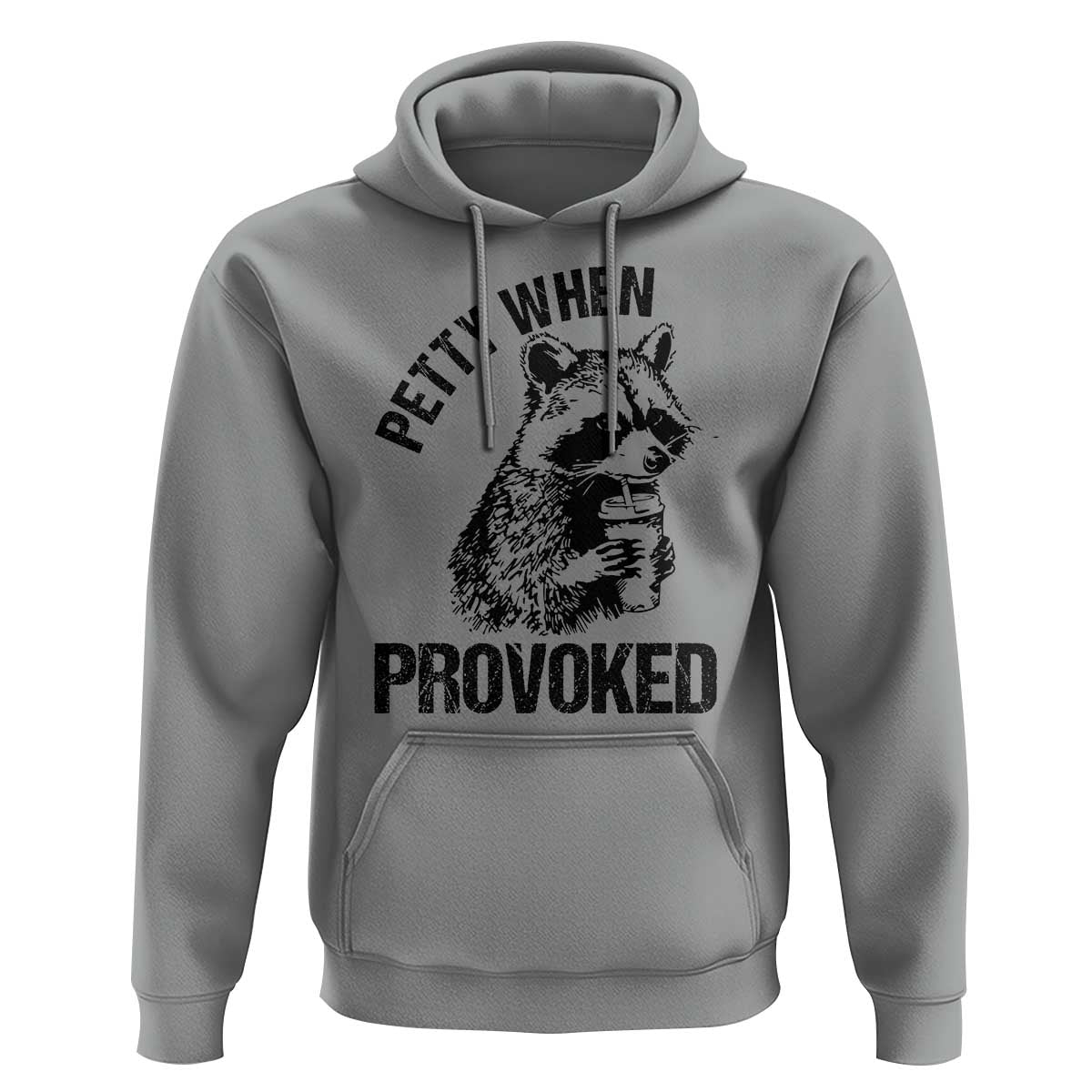 Petty When Provoked Hoodie Funny Raccoon Meme - Wonder Print Shop