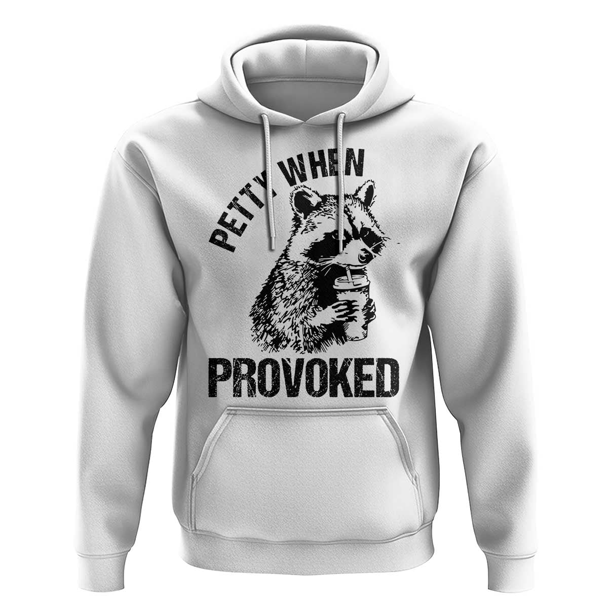 Petty When Provoked Hoodie Funny Raccoon Meme - Wonder Print Shop