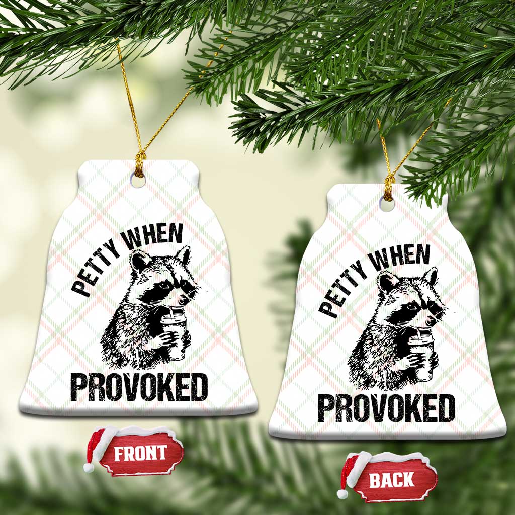 Petty When Provoked Ceramic Ornament Funny Raccoon Meme - Wonder Print Shop