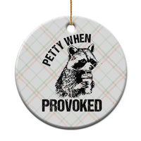 Petty When Provoked Ceramic Ornament Funny Raccoon Meme - Wonder Print Shop