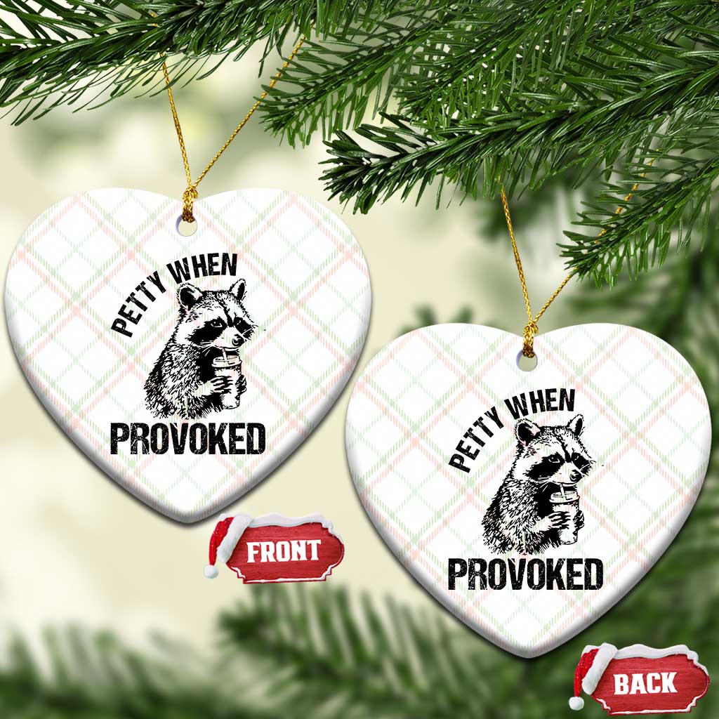 Petty When Provoked Ceramic Ornament Funny Raccoon Meme - Wonder Print Shop