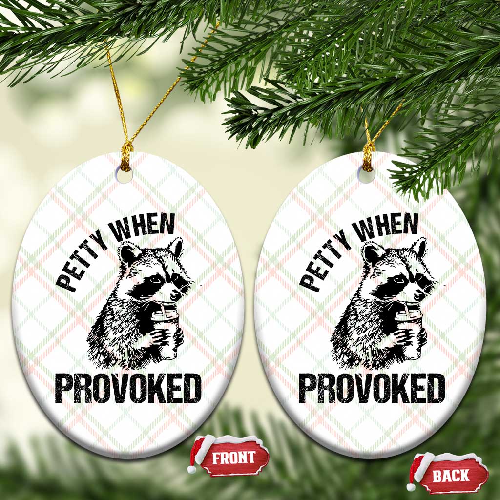 Petty When Provoked Ceramic Ornament Funny Raccoon Meme - Wonder Print Shop