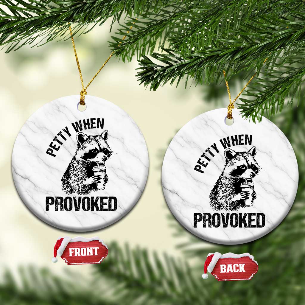 Petty When Provoked Ceramic Ornament Funny Raccoon Meme - Wonder Print Shop