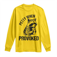Petty When Provoked Long Sleeve Shirt Funny Raccoon Meme - Wonder Print Shop