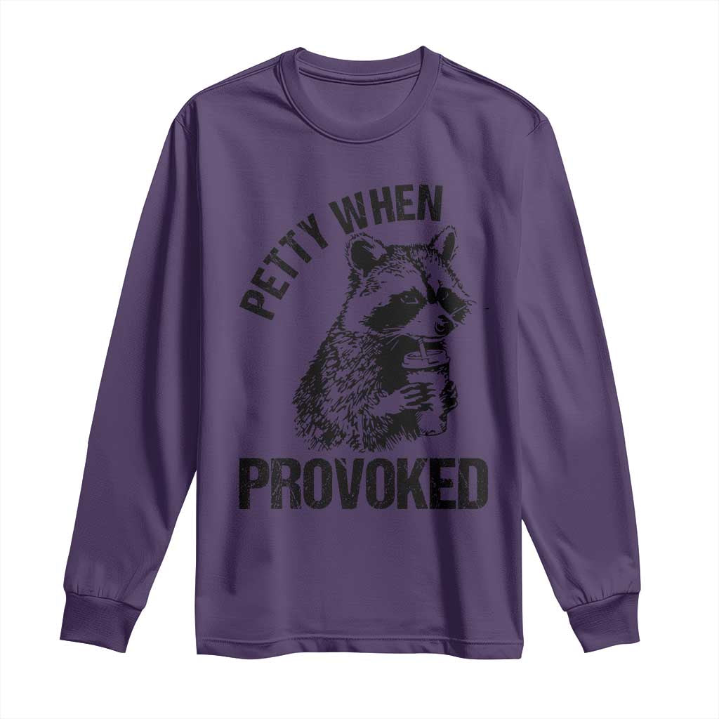 Petty When Provoked Long Sleeve Shirt Funny Raccoon Meme - Wonder Print Shop