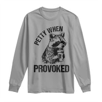 Petty When Provoked Long Sleeve Shirt Funny Raccoon Meme - Wonder Print Shop