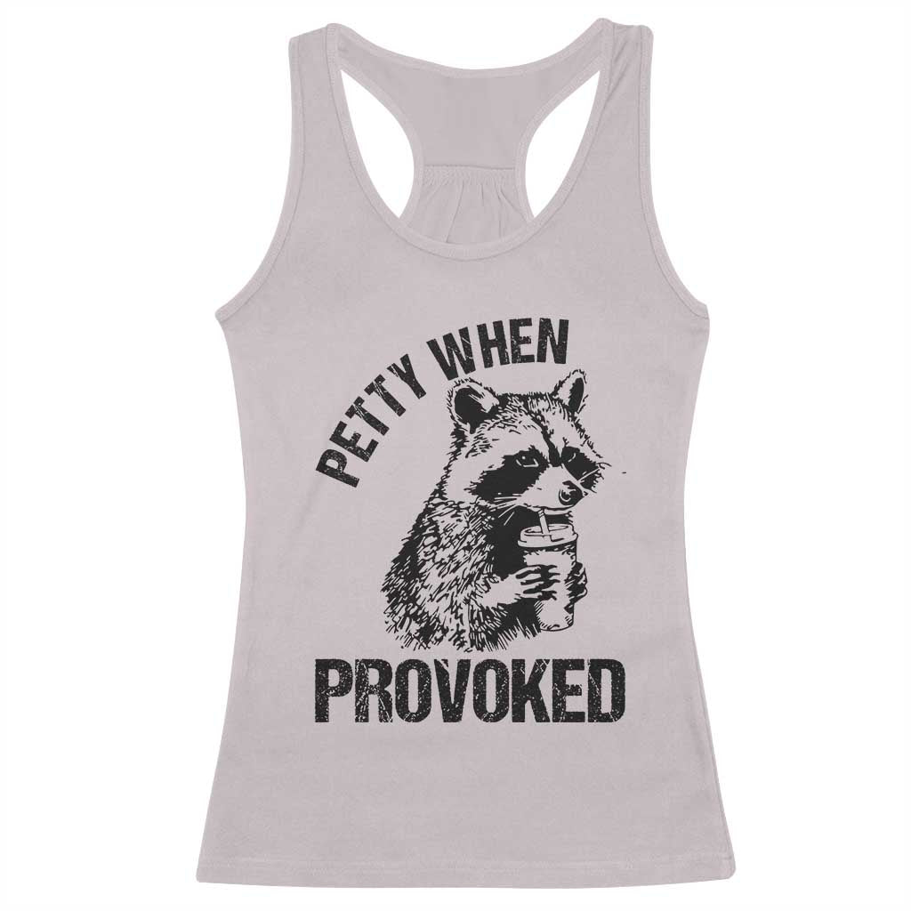 Petty When Provoked Racerback Tank Top Funny Raccoon Meme - Wonder Print Shop