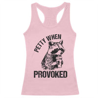 Petty When Provoked Racerback Tank Top Funny Raccoon Meme - Wonder Print Shop