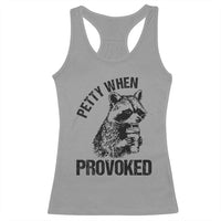 Petty When Provoked Racerback Tank Top Funny Raccoon Meme - Wonder Print Shop