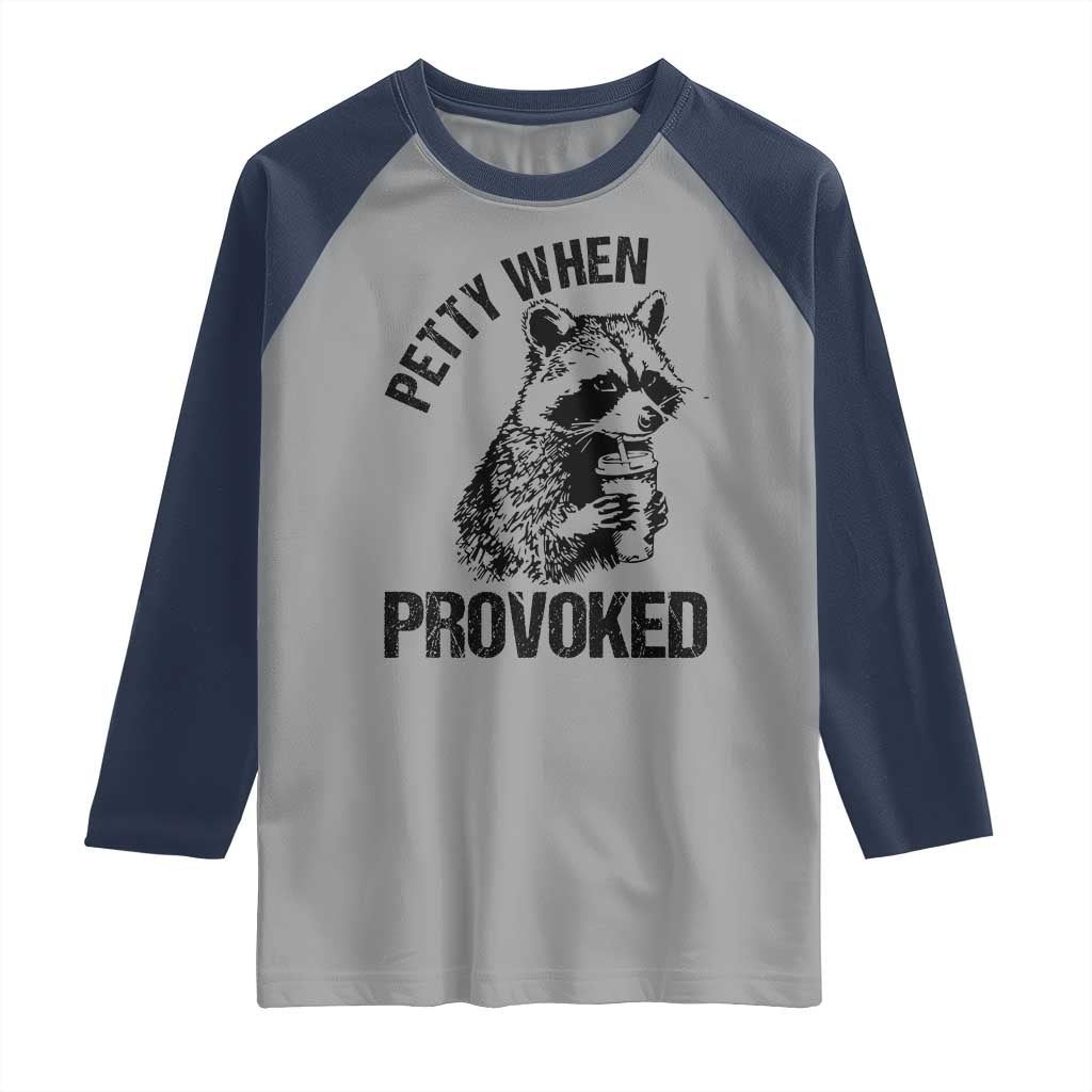 Petty When Provoked Raglan Shirt Funny Raccoon Meme - Wonder Print Shop