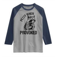 Petty When Provoked Raglan Shirt Funny Raccoon Meme - Wonder Print Shop