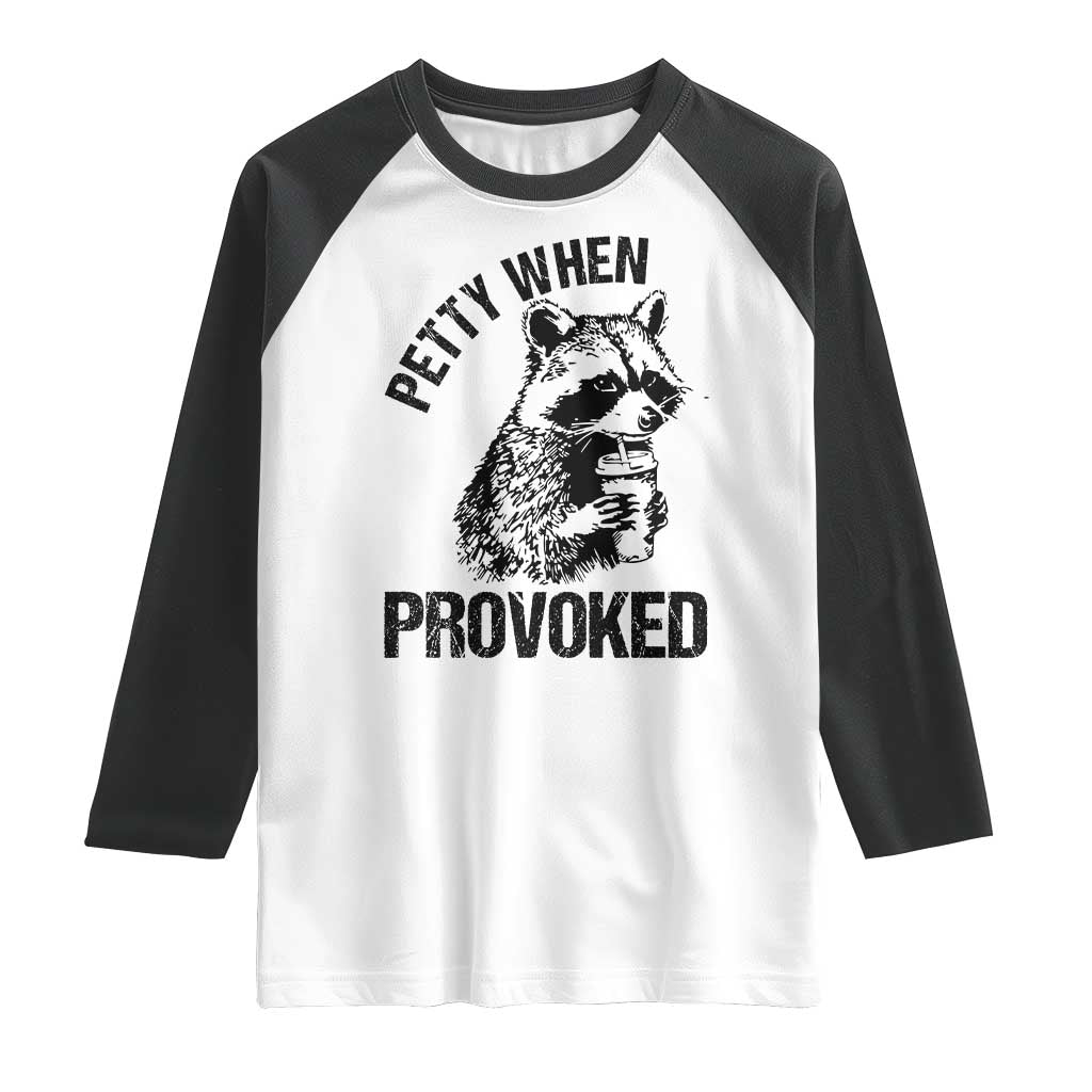 Petty When Provoked Raglan Shirt Funny Raccoon Meme - Wonder Print Shop