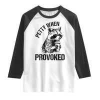 Petty When Provoked Raglan Shirt Funny Raccoon Meme - Wonder Print Shop