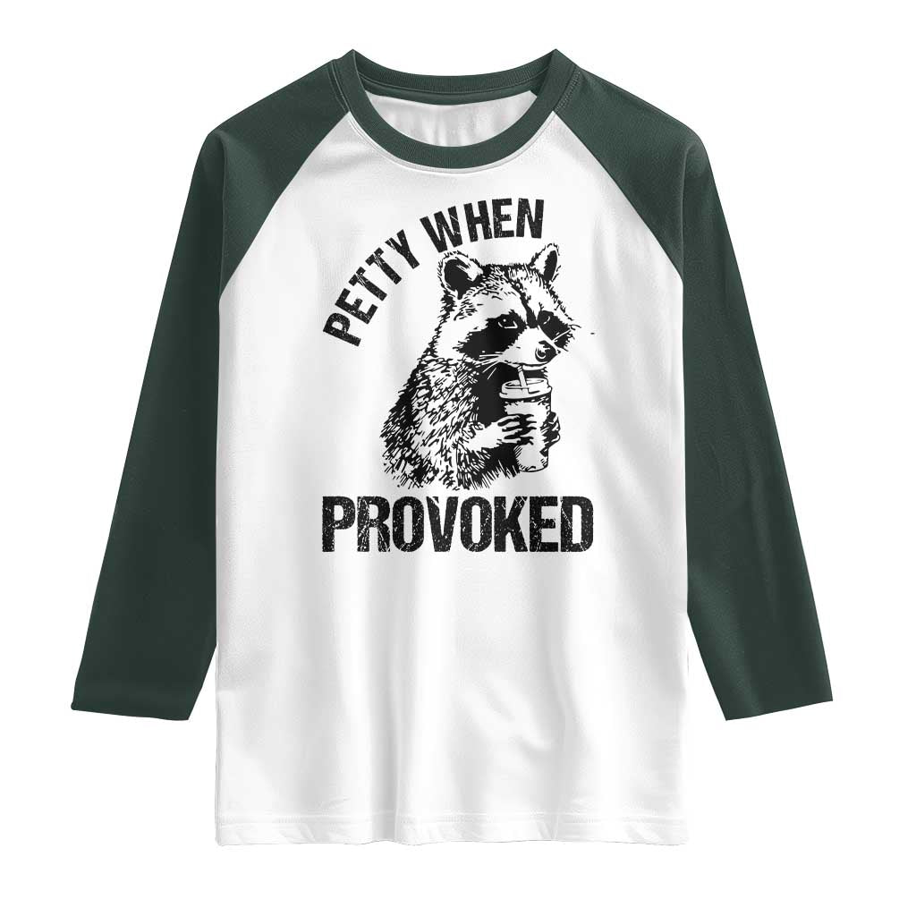 Petty When Provoked Raglan Shirt Funny Raccoon Meme - Wonder Print Shop