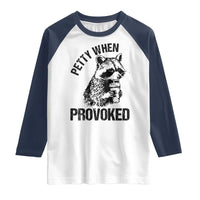 Petty When Provoked Raglan Shirt Funny Raccoon Meme - Wonder Print Shop