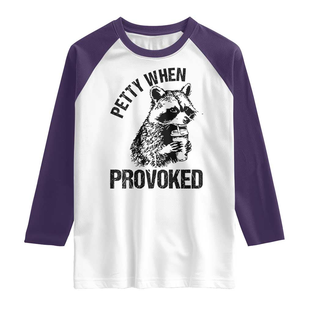 Petty When Provoked Raglan Shirt Funny Raccoon Meme - Wonder Print Shop