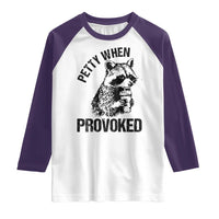 Petty When Provoked Raglan Shirt Funny Raccoon Meme - Wonder Print Shop