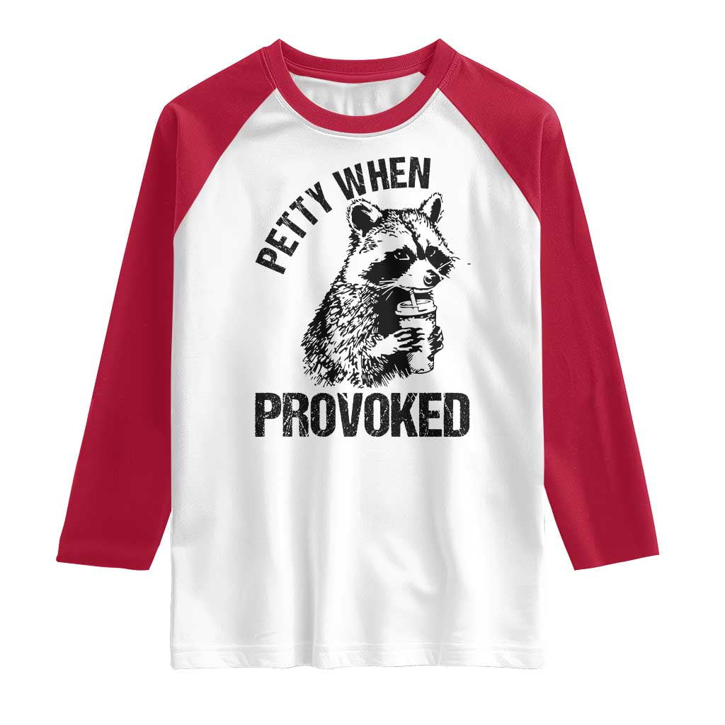 Petty When Provoked Raglan Shirt Funny Raccoon Meme - Wonder Print Shop
