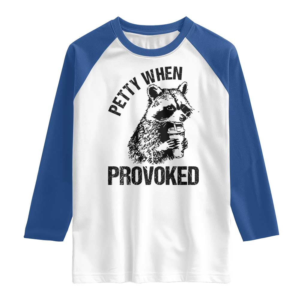 Petty When Provoked Raglan Shirt Funny Raccoon Meme - Wonder Print Shop