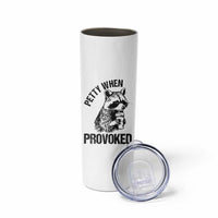Petty When Provoked Skinny Tumbler Funny Raccoon Meme - Wonder Print Shop