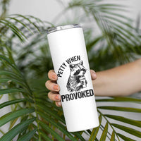 Petty When Provoked Skinny Tumbler Funny Raccoon Meme - Wonder Print Shop