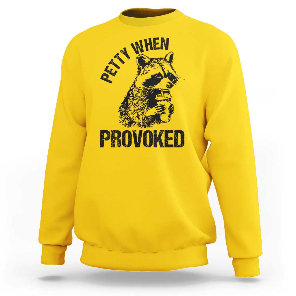 Petty When Provoked Sweatshirt Funny Raccoon Meme - Wonder Print Shop