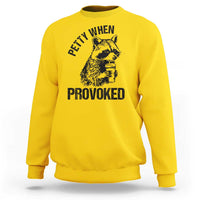 Petty When Provoked Sweatshirt Funny Raccoon Meme - Wonder Print Shop