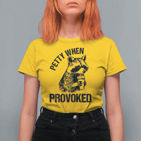 Petty When Provoked T Shirt For Women Funny Raccoon Meme - Wonder Print Shop