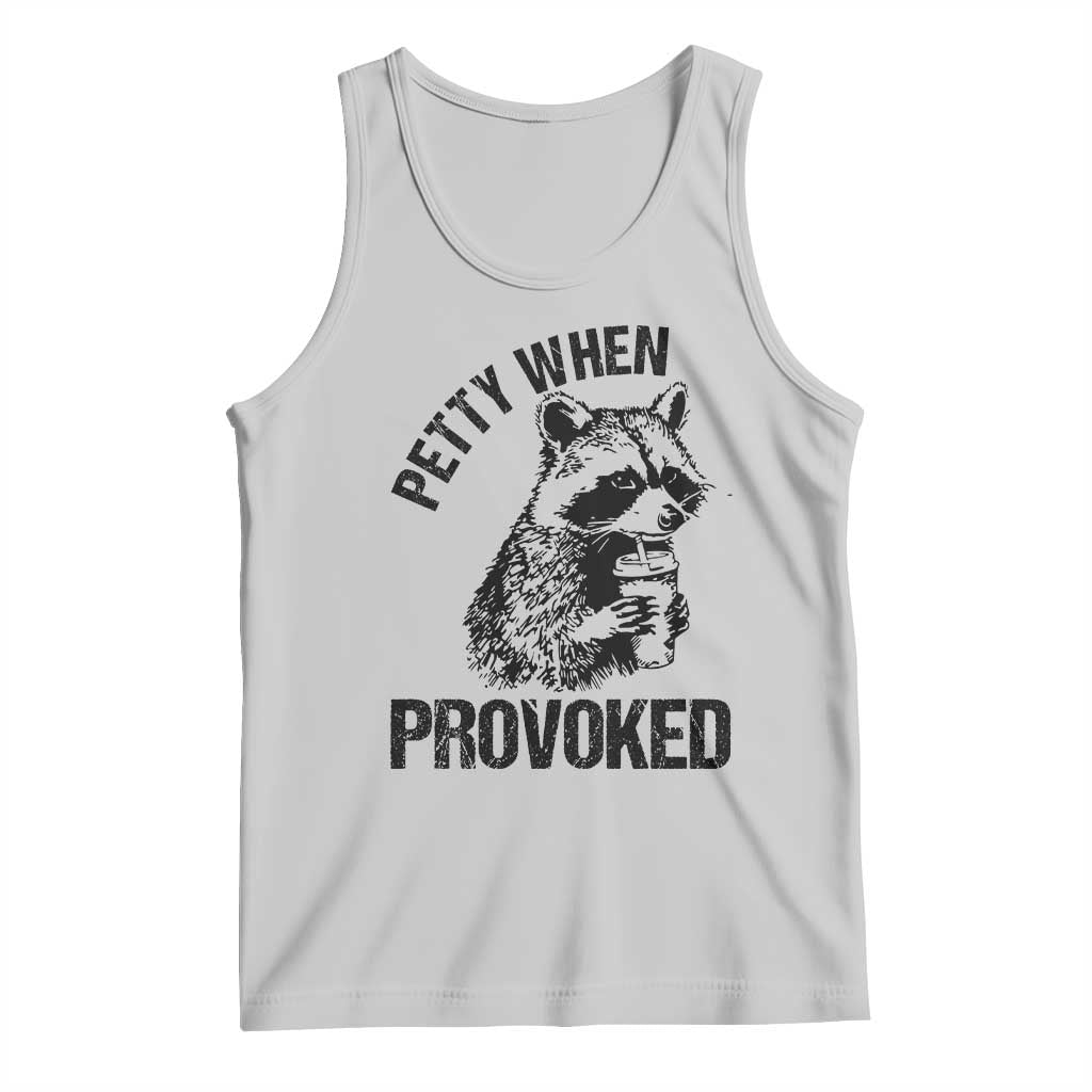Petty When Provoked Tank Top Funny Raccoon Meme - Wonder Print Shop