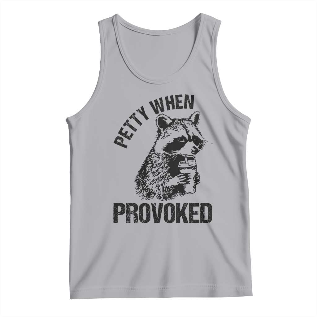 Petty When Provoked Tank Top Funny Raccoon Meme - Wonder Print Shop