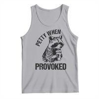 Petty When Provoked Tank Top Funny Raccoon Meme - Wonder Print Shop