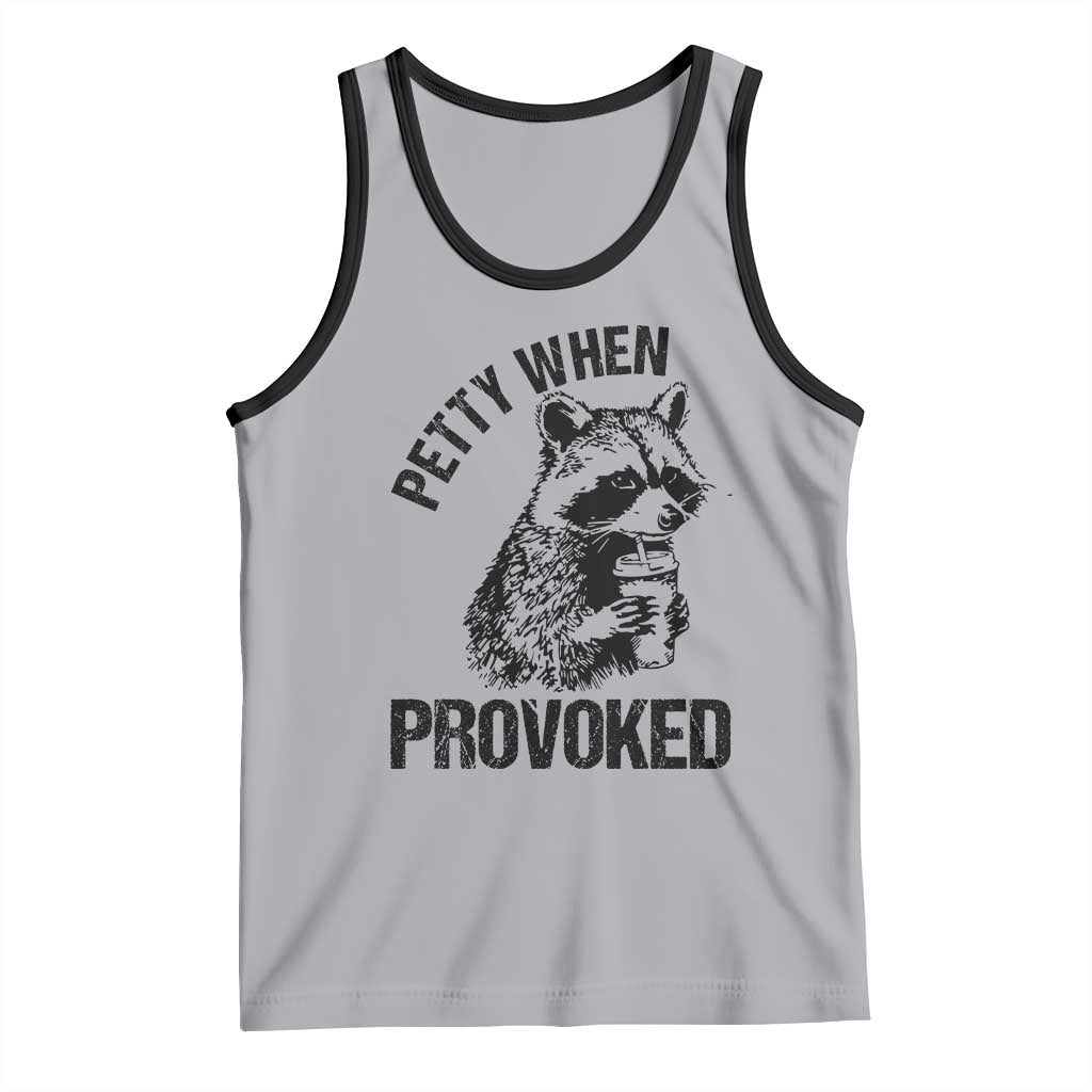 Petty When Provoked Tank Top Funny Raccoon Meme - Wonder Print Shop