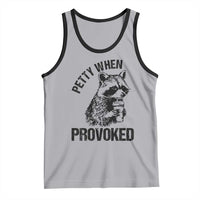 Petty When Provoked Tank Top Funny Raccoon Meme - Wonder Print Shop