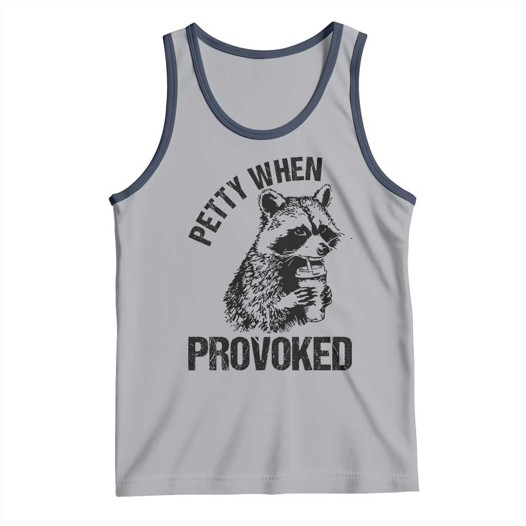 Petty When Provoked Tank Top Funny Raccoon Meme - Wonder Print Shop