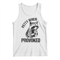 Petty When Provoked Tank Top Funny Raccoon Meme - Wonder Print Shop