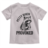 Petty When Provoked Toddler T Shirt Funny Raccoon Meme - Wonder Print Shop