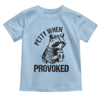 Petty When Provoked Toddler T Shirt Funny Raccoon Meme - Wonder Print Shop