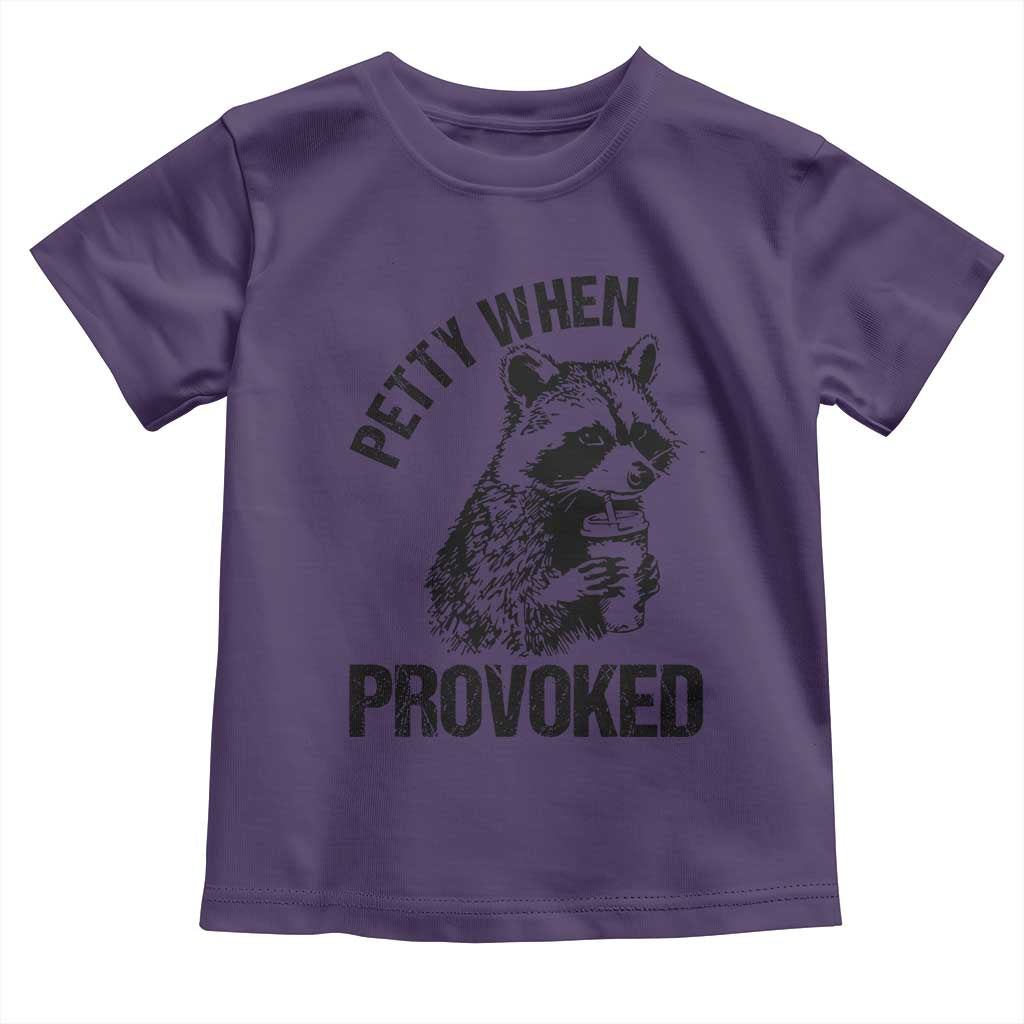 Petty When Provoked Toddler T Shirt Funny Raccoon Meme - Wonder Print Shop