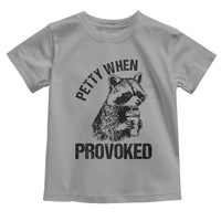 Petty When Provoked Toddler T Shirt Funny Raccoon Meme - Wonder Print Shop