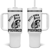 Petty When Provoked Tumbler With Handle Funny Raccoon Meme - Wonder Print Shop