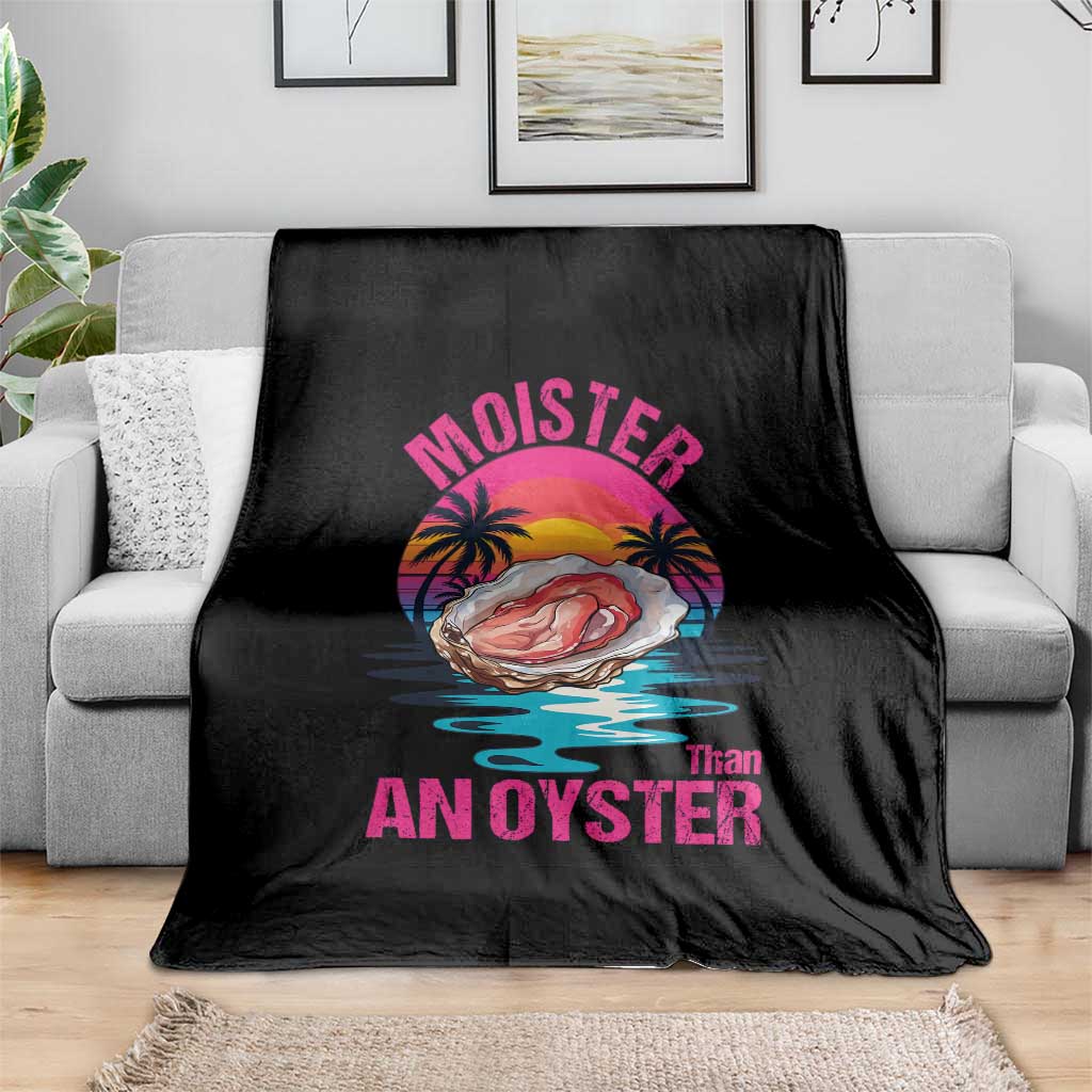 Moister Than An Oyster Throw Blanket Funny Inappropriate Adult Humor Women - Wonder Print Shop