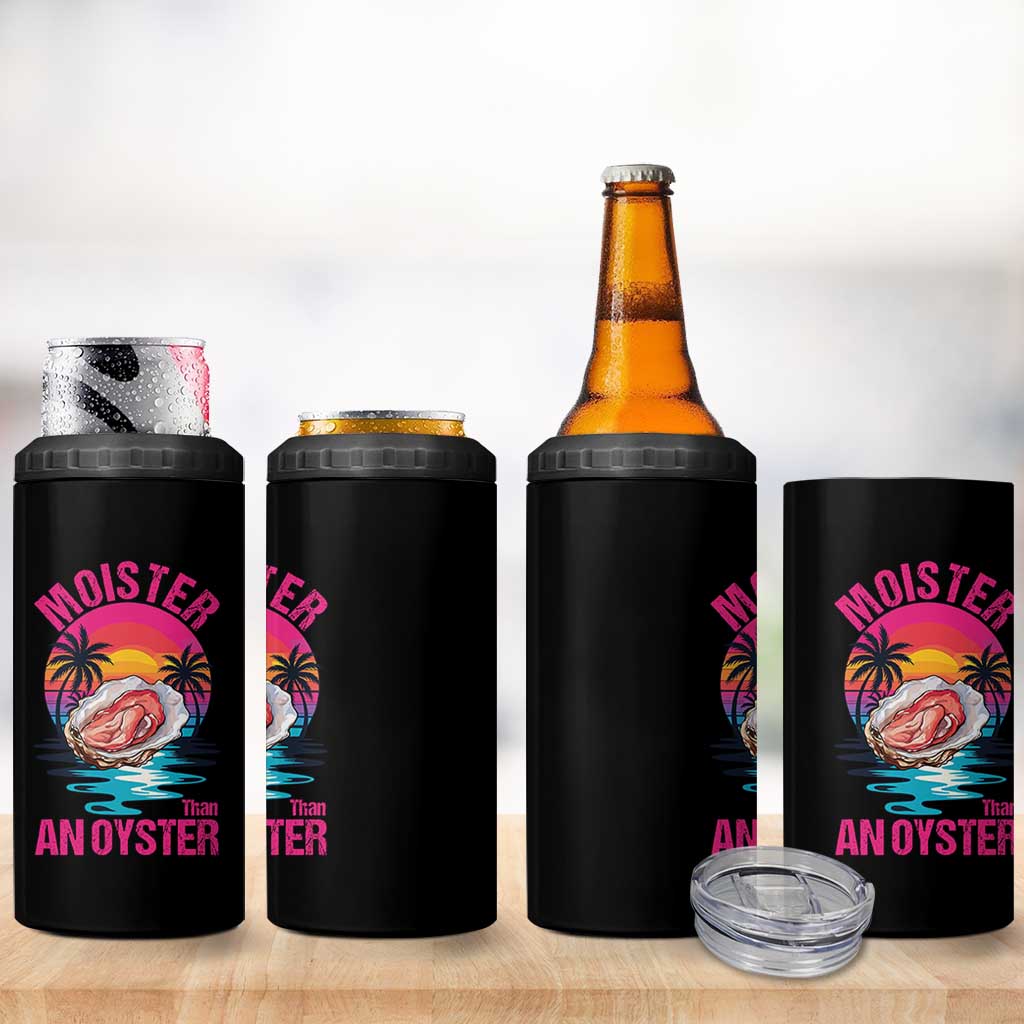 Moister Than An Oyster 4 in 1 Can Cooler Tumbler Funny Inappropriate Adult Humor Women - Wonder Print Shop