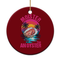 Moister Than An Oyster Ceramic Ornament Funny Inappropriate Adult Humor Women - Wonder Print Shop