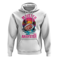 Moister Than An Oyster Hoodie Funny Inappropriate Adult Humor Women - Wonder Print Shop