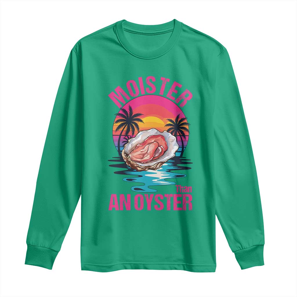 Moister Than An Oyster Long Sleeve Shirt Funny Inappropriate Adult Humor Women - Wonder Print Shop