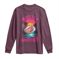 Moister Than An Oyster Long Sleeve Shirt Funny Inappropriate Adult Humor Women - Wonder Print Shop