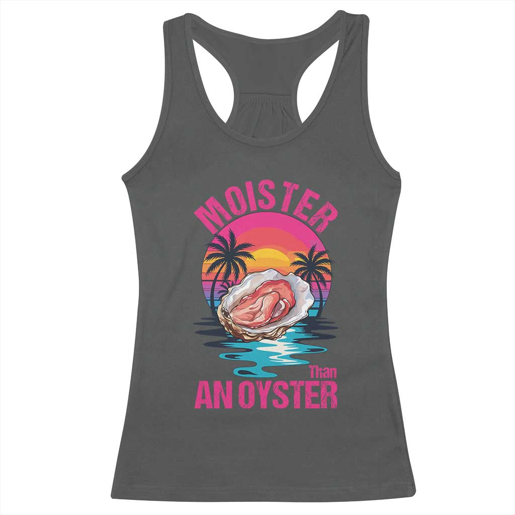Moister Than An Oyster Racerback Tank Top Funny Inappropriate Adult Humor Women - Wonder Print Shop