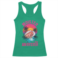 Moister Than An Oyster Racerback Tank Top Funny Inappropriate Adult Humor Women - Wonder Print Shop